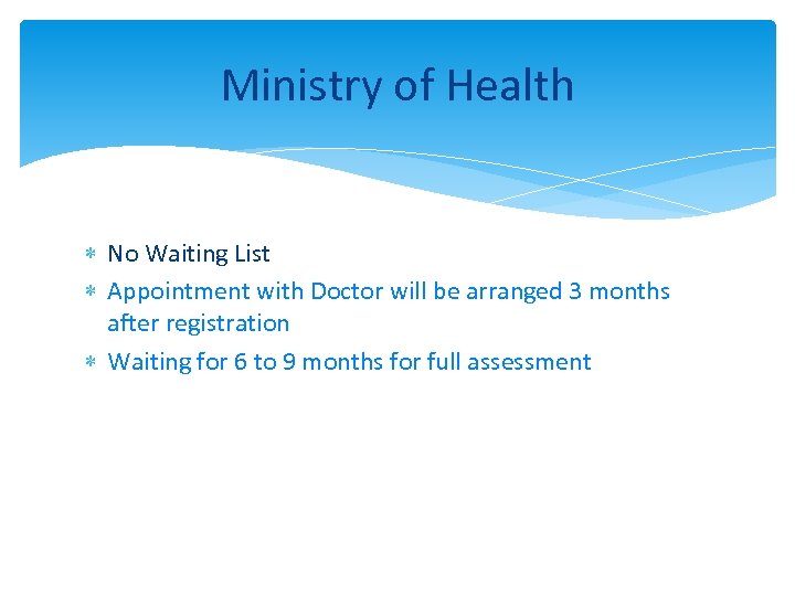 Ministry of Health No Waiting List Appointment with Doctor will be arranged 3 months