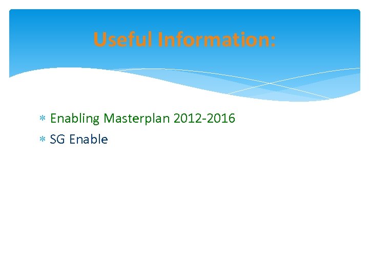 Useful Information: Enabling Masterplan 2012 -2016 SG Enable 