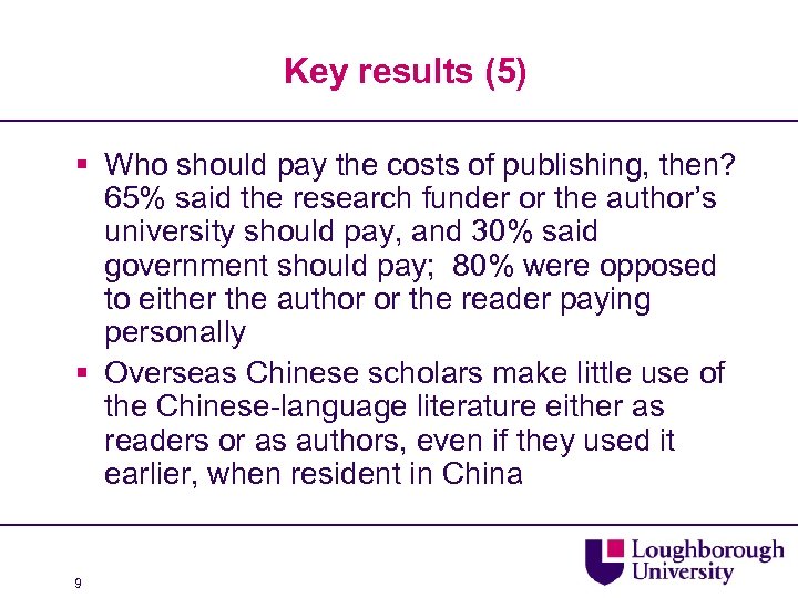 Key results (5) § Who should pay the costs of publishing, then? 65% said