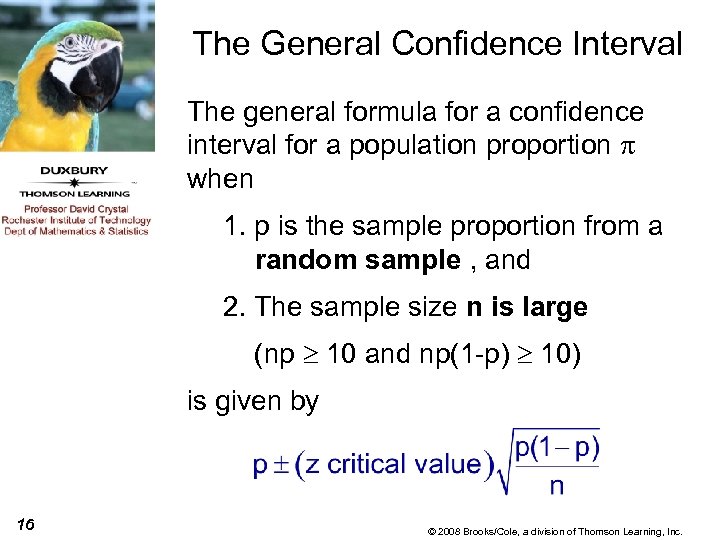 The General Confidence Interval The general formula for a confidence interval for a population