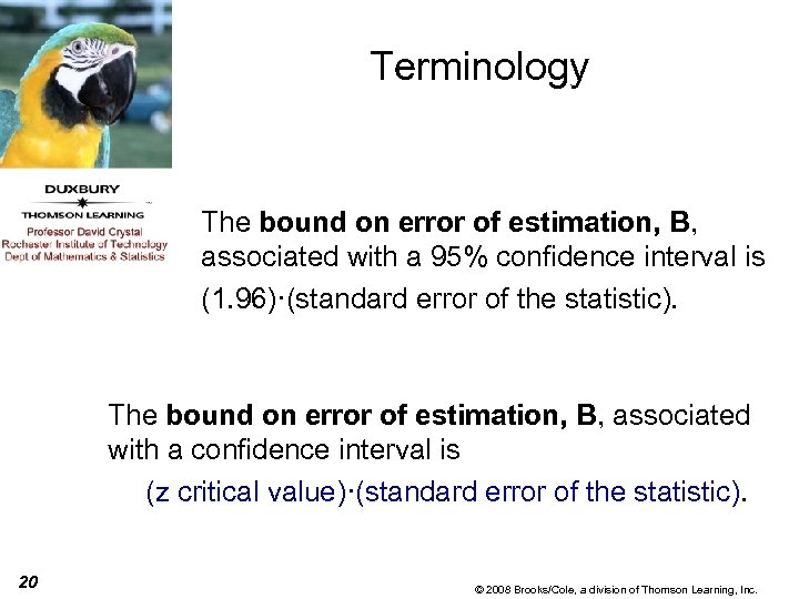 Terminology The bound on error of estimation, B, associated with a 95% confidence interval