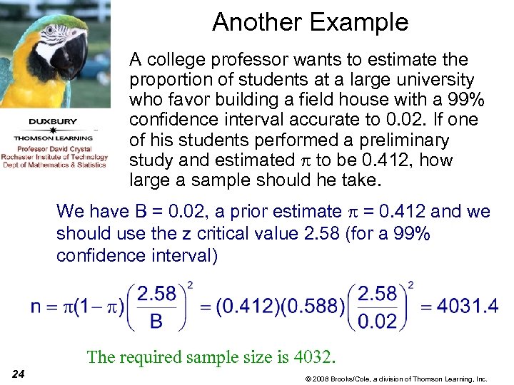 Another Example A college professor wants to estimate the proportion of students at a