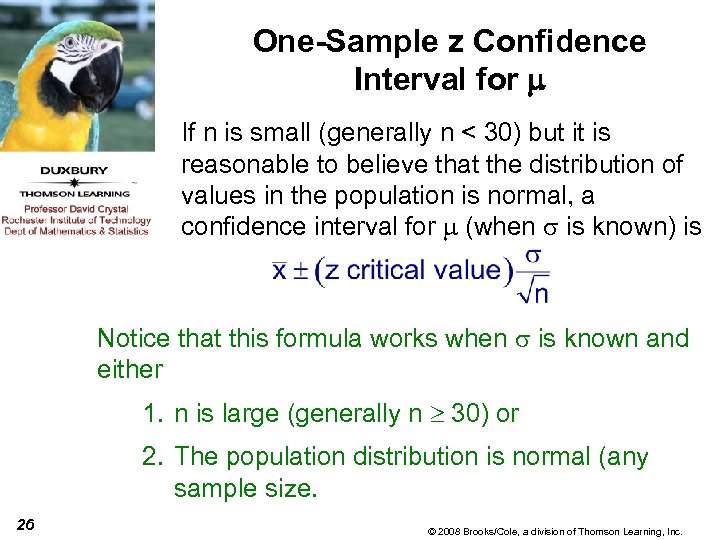 One-Sample z Confidence Interval for m If n is small (generally n < 30)