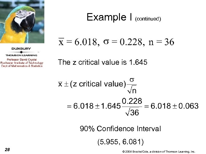 Example I (continued) The z critical value is 1. 645 90% Confidence Interval (5.
