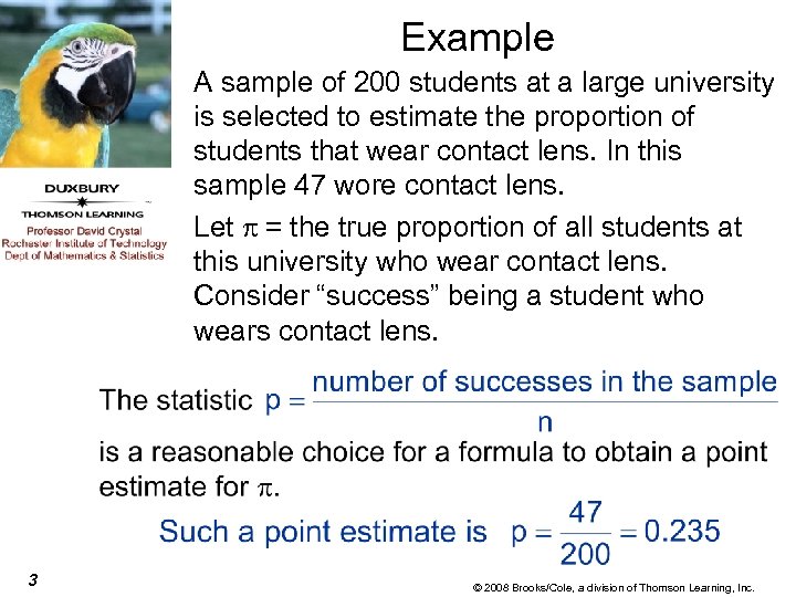 Example A sample of 200 students at a large university is selected to estimate