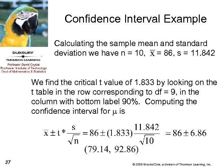 Confidence Interval Example Calculating the sample mean and standard deviation we have n =