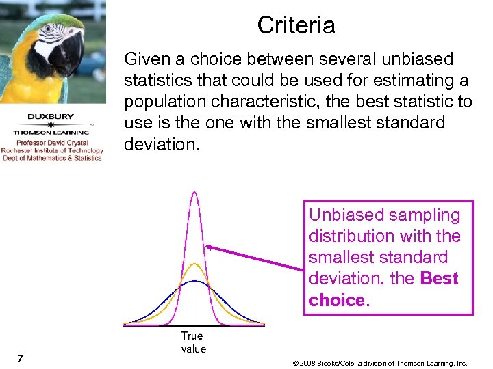 Criteria Given a choice between several unbiased statistics that could be used for estimating