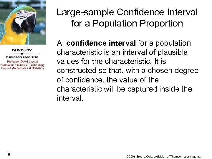 Large-sample Confidence Interval for a Population Proportion A confidence interval for a population characteristic