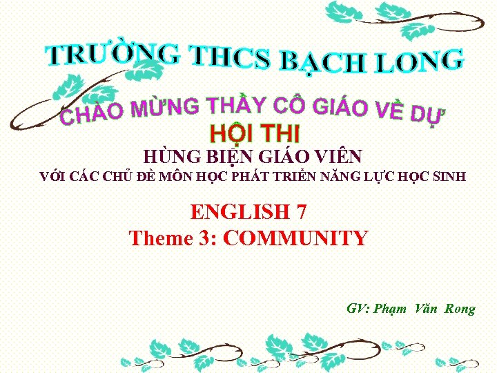 HÙNG BIỆN GIÁO VIÊN VỚI CÁC CHỦ ĐỀ MÔN HỌC PHÁT TRIỂN NĂNG LỰC