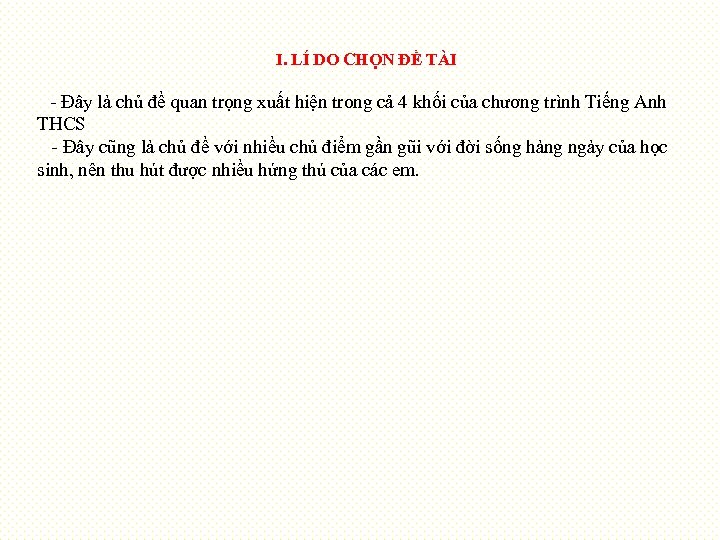 I. LÍ DO CHỌN ĐỀ TÀI - Đây là chủ đề quan trọng xuất
