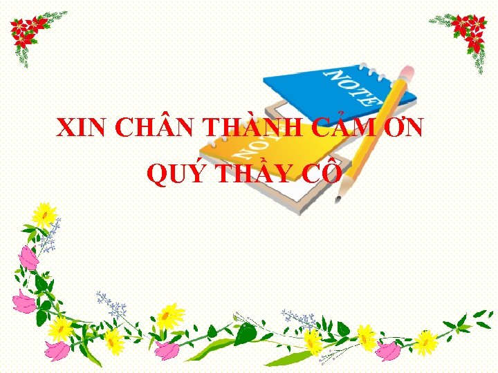 XIN CH N THÀNH CẢM ƠN QUÝ THẦY CÔ 