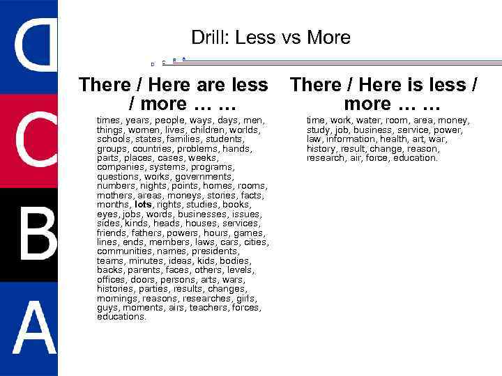 Drill: Less vs More There / Here are less / more … … times,