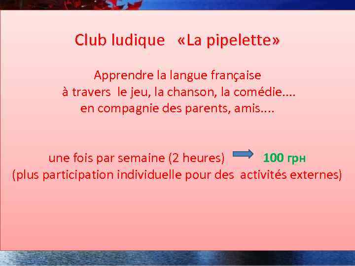  Club ludique «La pipelette» Apprendre la langue française à travers le jeu, la