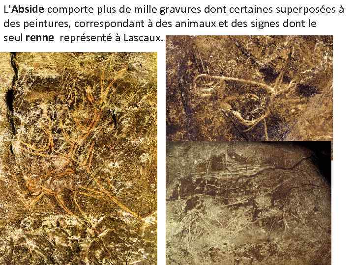 L'Abside comporte plus de mille gravures dont certaines superposées à des peintures, correspondant à