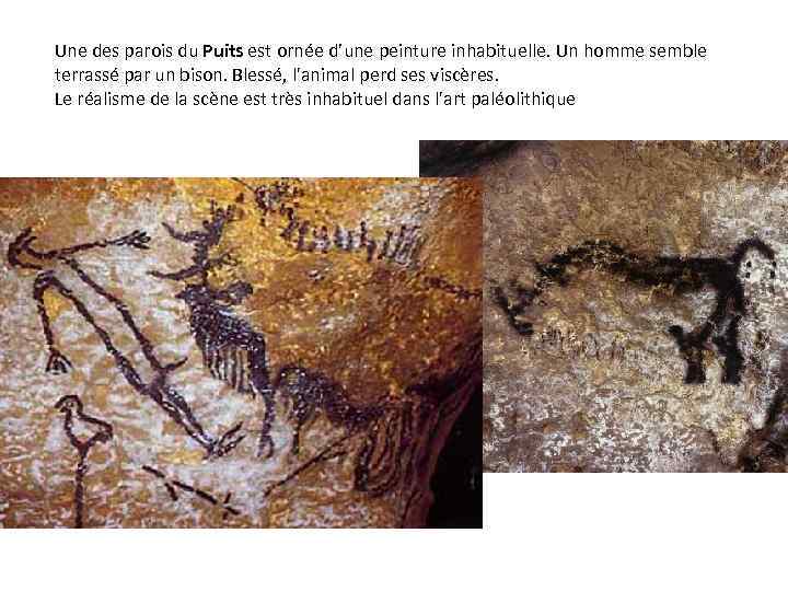 Une des parois du Puits est ornée d’une peinture inhabituelle. Un homme semble terrassé