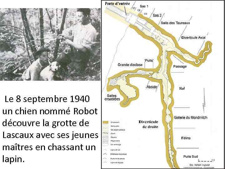  Le 8 septembre 1940 un chien nommé Robot découvre la grotte de Lascaux