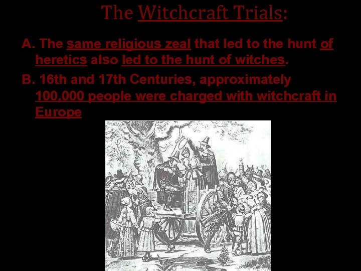 5. The Witchcraft Trials: A. The same religious zeal that led to the hunt