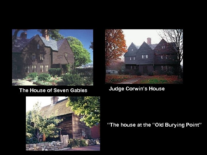 Village of Salem The house at 'Olde Burying Point' The House of Seven Gables