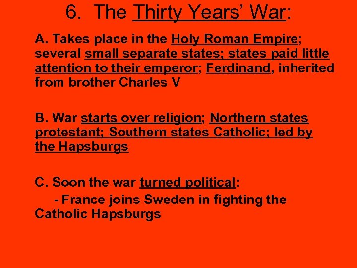 6. The Thirty Years’ War: A. Takes place in the Holy Roman Empire; several