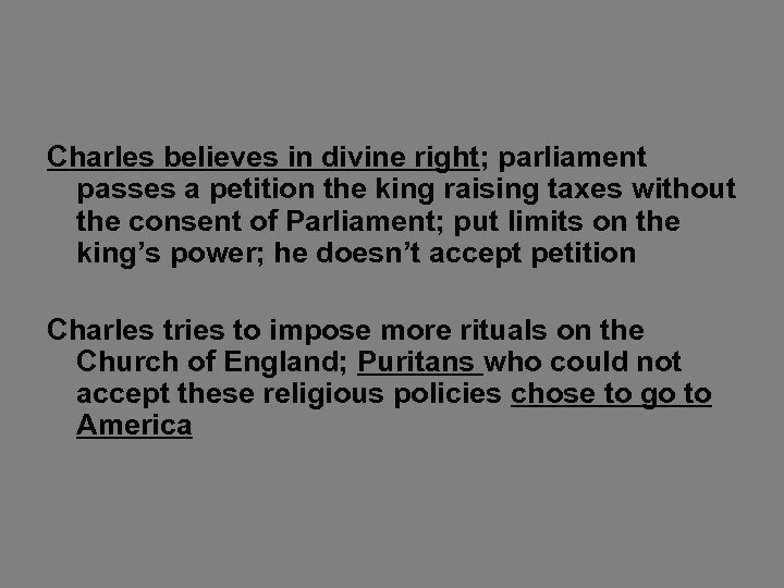 Charles believes in divine right; parliament passes a petition the king raising taxes without