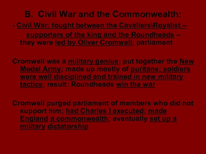 B. Civil War and the Commonwealth: - Civil War: fought between the CavaliersRoyalist –