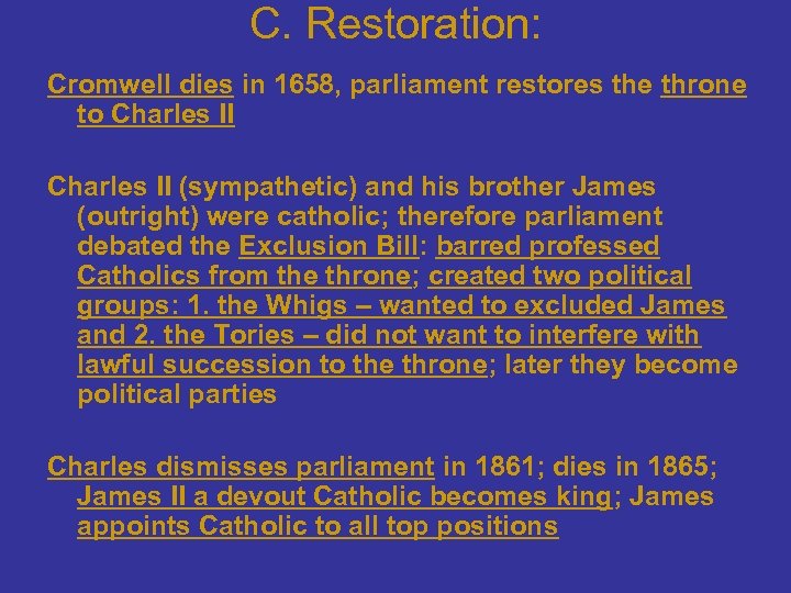 C. Restoration: Cromwell dies in 1658, parliament restores the throne to Charles II (sympathetic)