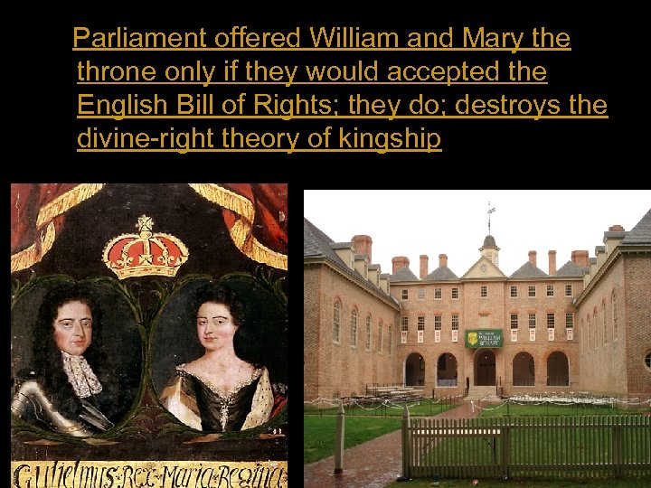 Parliament offered William and Mary the throne only if they would accepted the English