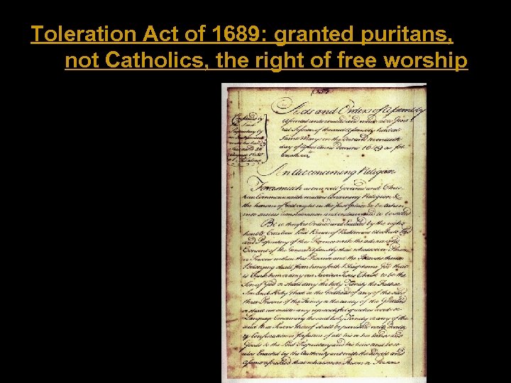 Toleration Act of 1689: granted puritans, not Catholics, the right of free worship 