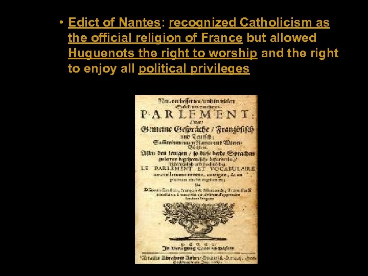  • Edict of Nantes: recognized Catholicism as the official religion of France but
