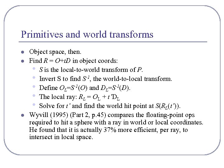 Primitives and world transforms l l l Object space, then. Find R = O+t.