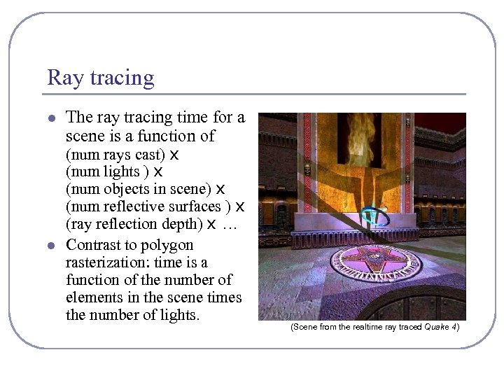 Ray tracing l l The ray tracing time for a scene is a function