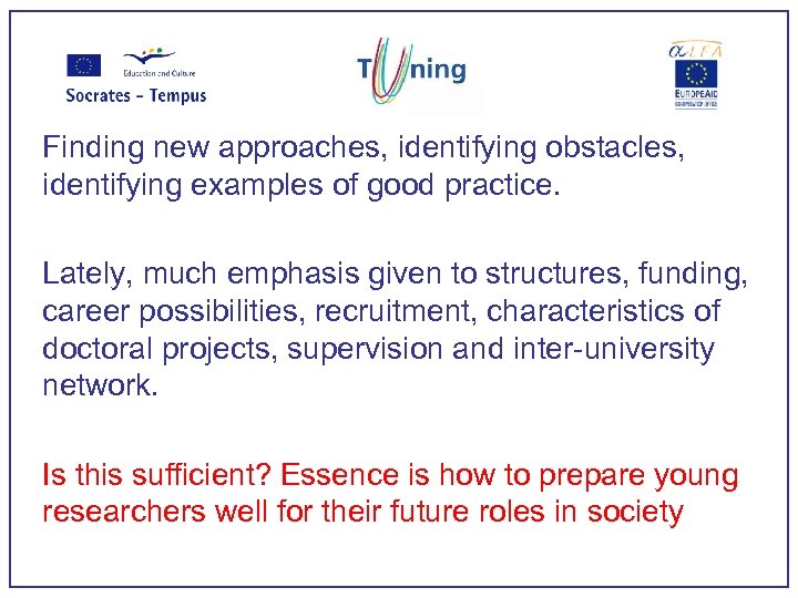 Finding new approaches, identifying obstacles, identifying examples of good practice. Lately, much emphasis given