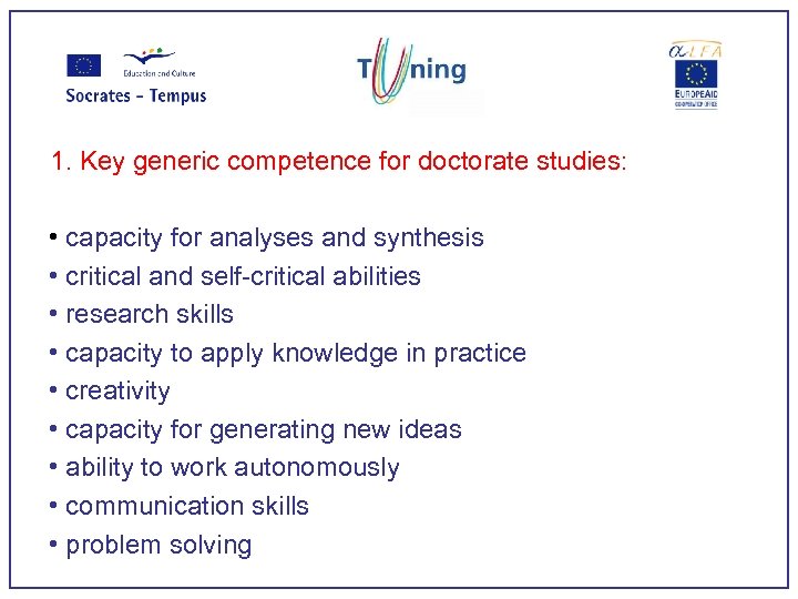 1. Key generic competence for doctorate studies: • capacity for analyses and synthesis •