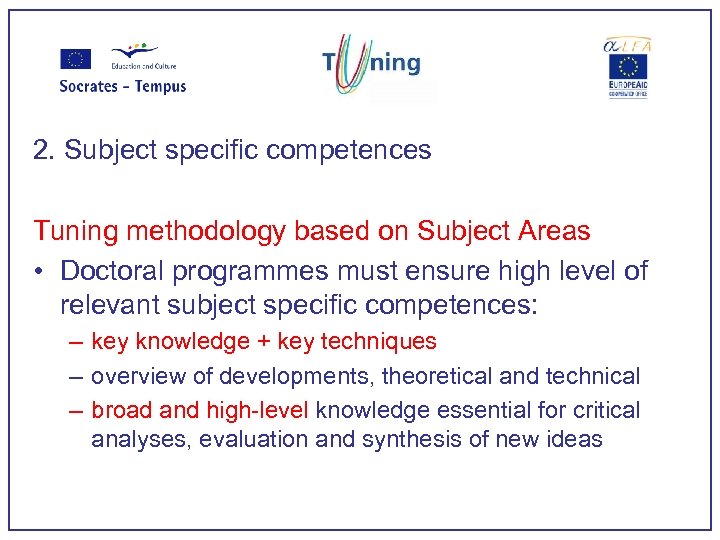 2. Subject specific competences Tuning methodology based on Subject Areas • Doctoral programmes must