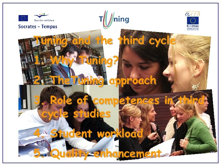 Tuning and the third cycle 1. Why Tuning? 2. The. Tuning approach 3. Role