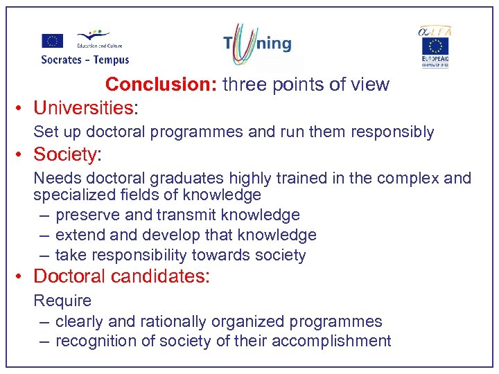 Conclusion: three points of view • Universities: Set up doctoral programmes and run them