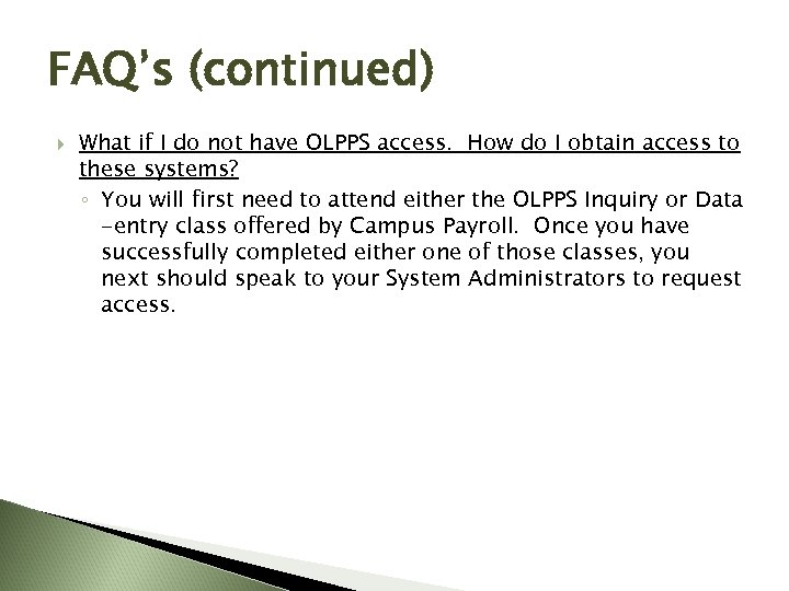 FAQ’s (continued) What if I do not have OLPPS access. How do I obtain
