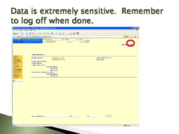 Data is extremely sensitive. Remember to log off when done. 