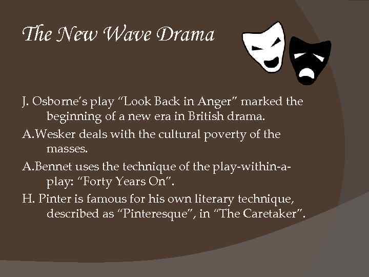 The New Wave Drama J. Osborne’s play “Look Back in Anger” marked the beginning