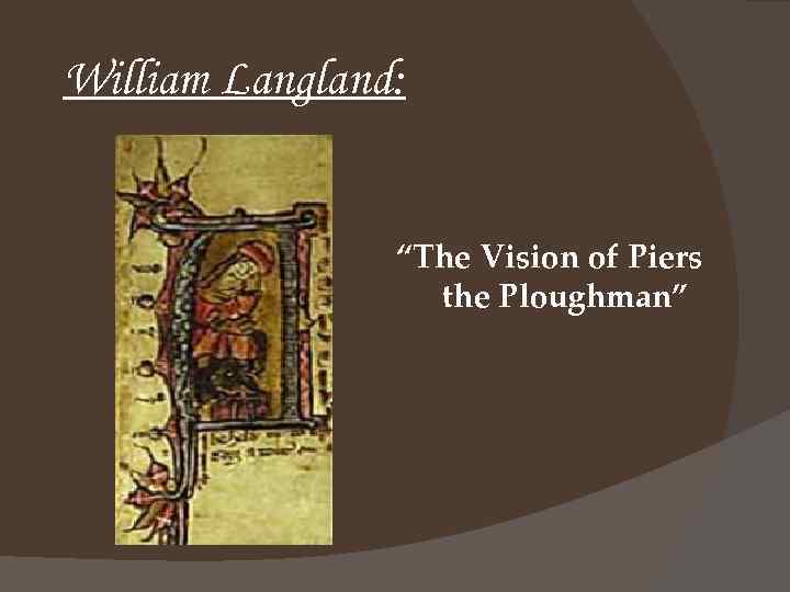 William Langland: “The Vision of Piers the Ploughman” 