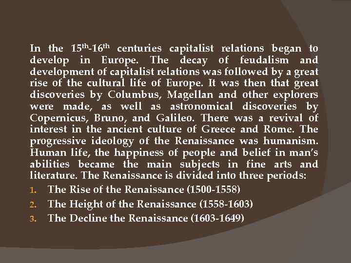 In the 15 th-16 th centuries capitalist relations began to develop in Europe. The