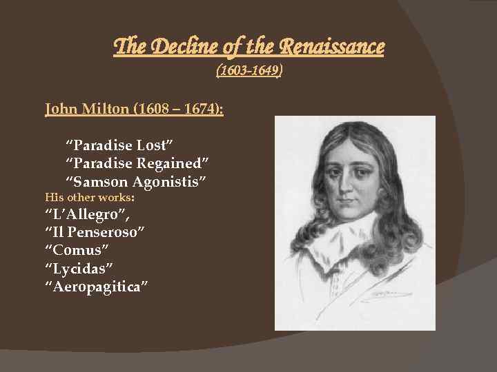 The Decline of the Renaissance (1603 -1649) John Milton (1608 – 1674): “Paradise Lost”