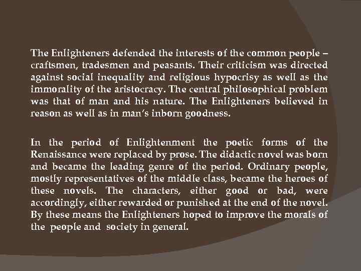 The Enlighteners defended the interests of the common people – craftsmen, tradesmen and peasants.