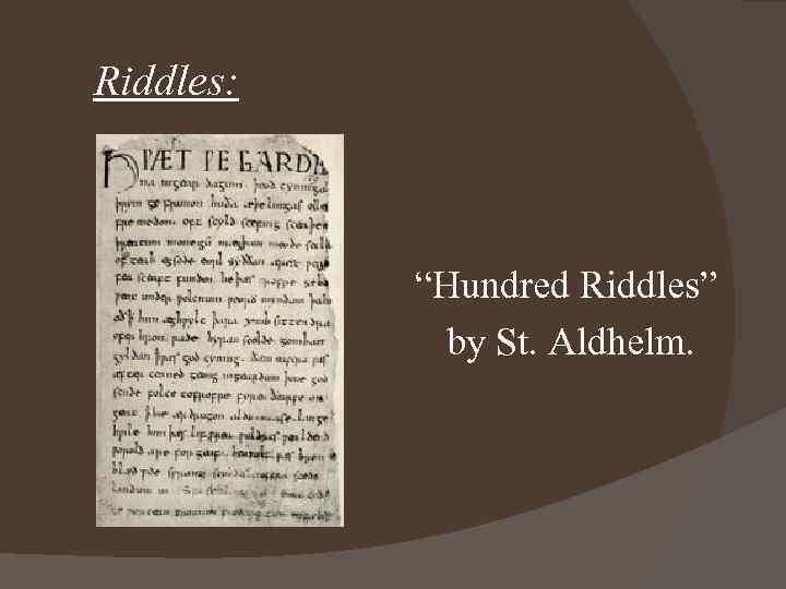 Riddles: “Hundred Riddles” by St. Aldhelm. 