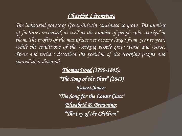 Chartist Literature The industrial power of Great Britain continued to grow. The number of