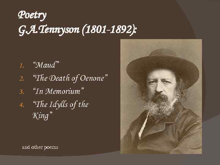 Poetry G. A. Tennyson (1801 -1892): “Maud” 2. “The Death of Oenone” 3. “In