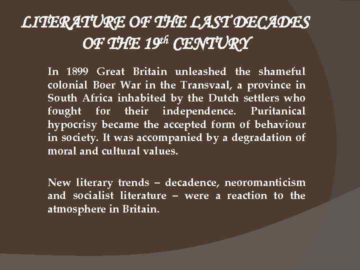 LITERATURE OF THE LAST DECADES OF THE 19 th CENTURY In 1899 Great Britain