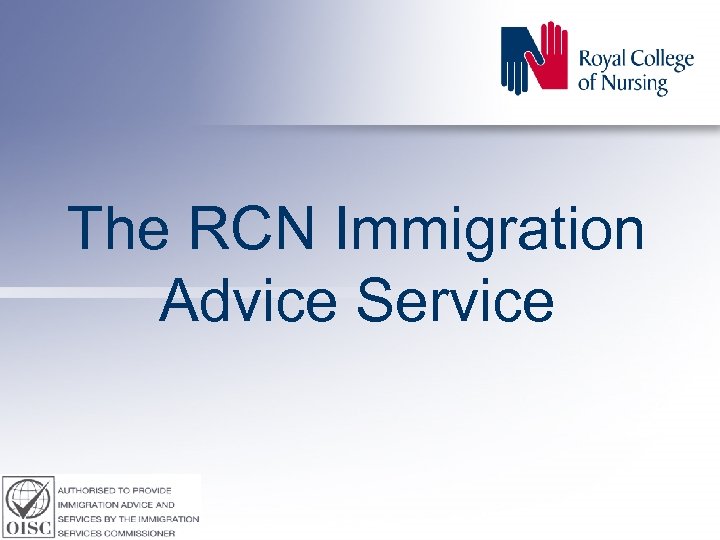 The RCN Immigration Advice Service 