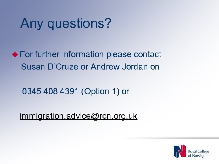 Any questions? For further information please contact Susan D’Cruze or Andrew Jordan on 0345