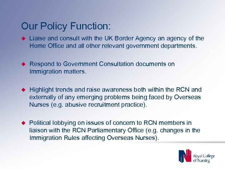 Our Policy Function: Liaise and consult with the UK Border Agency an agency of